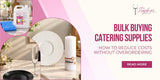 Bulk Buying Catering Supplies: How to Reduce Costs Without Overordering